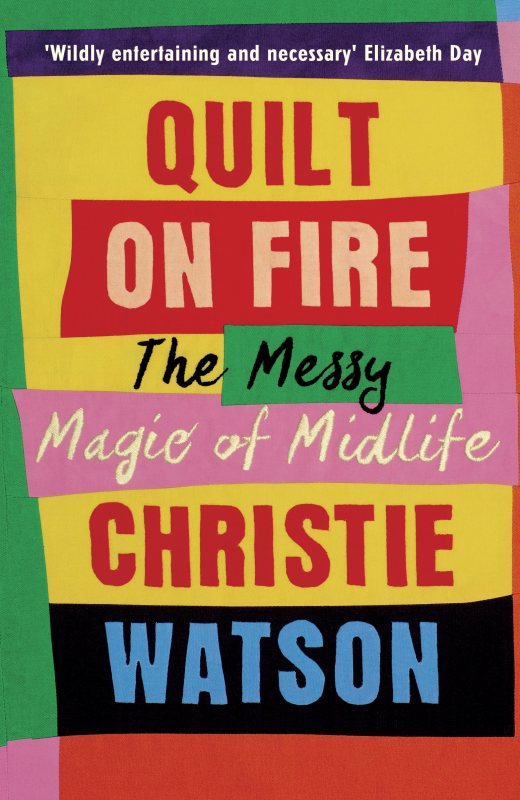 Quilt on Fire: The Messy Magic of Midlife